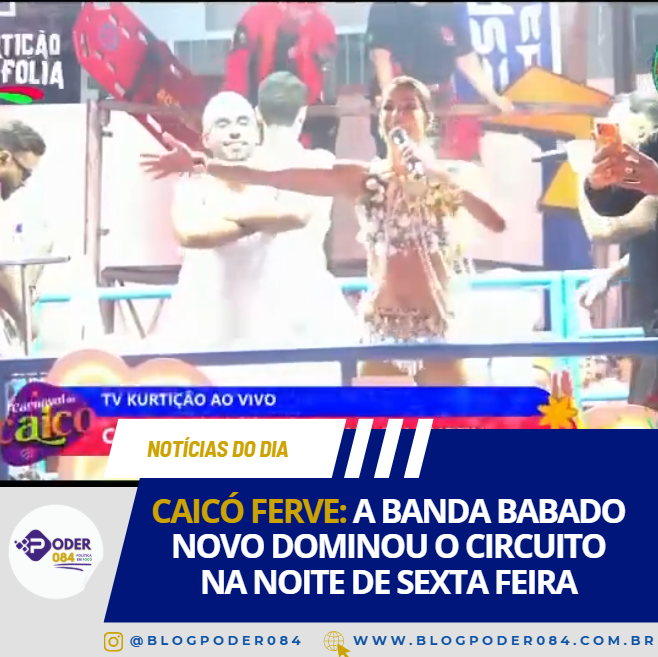 CAICÓ FERVE: A BANDA BABADO NOVO DOMINOU O CIRCUITO NA NOITE DE SEXTA FEIRA