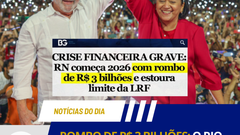ROMBO DE R$ 3 BILHÕES: O RIO GRANDE DO NORTE ESTÁ QUEBRADO?