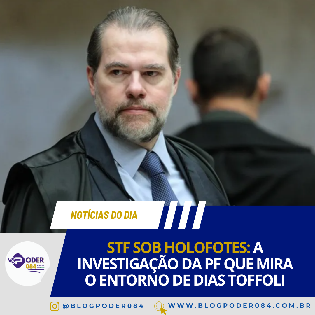 STF SOB HOLOFOTES: A INVESTIGAÇÃO DA PF QUE MIRA O ENTORNO DE DIAS TOFFOLI