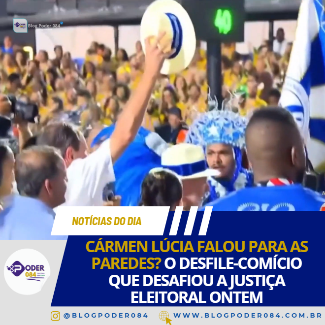 CÁRMEN LÚCIA FALOU PARA AS PAREDES? O DESFILE-COMÍCIO QUE DESAFIOU A JUSTIÇA ELEITORAL ONTEM