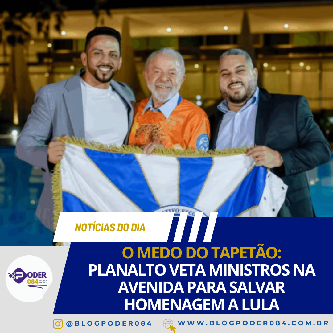 O MEDO DO TAPETÃO: PLANALTO VETA MINISTROS NA AVENIDA PARA SALVAR HOMENAGEM A LULA