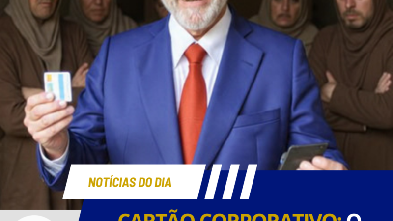 CARTÃO CORPORATIVO: O BILHÃO SIGILOSO QUE O POVO NÃO PODE VER