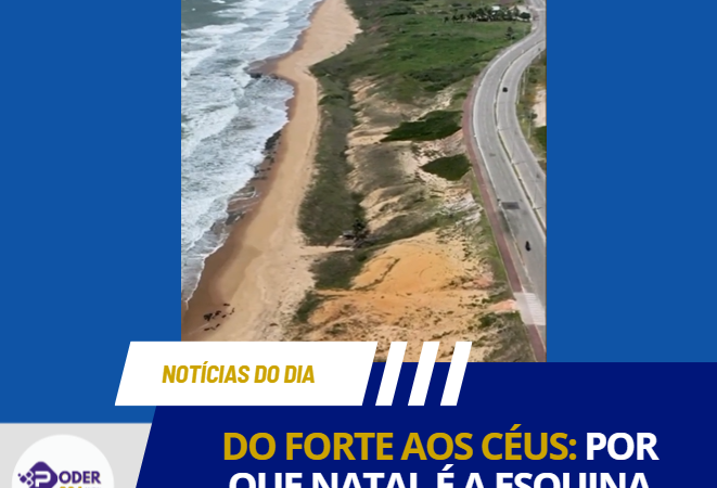 DO FORTE AOS CÉUS: POR QUE NATAL É A ESQUINA MAIS CHARMOSA DO BRASIL?