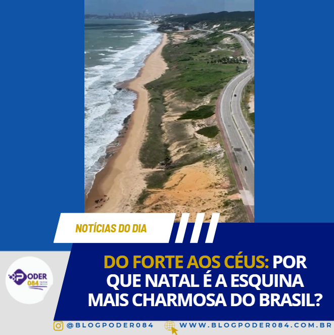 DO FORTE AOS CÉUS: POR QUE NATAL É A ESQUINA MAIS CHARMOSA DO BRASIL?