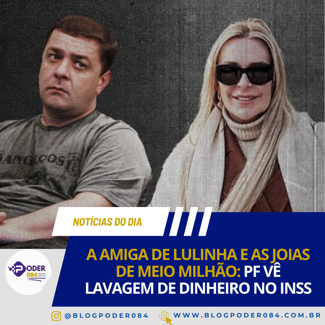 A AMIGA DE LULINHA E AS JOIAS DE MEIO MILHÃO: PF VÊ LAVAGEM DE DINHEIRO NO INSS