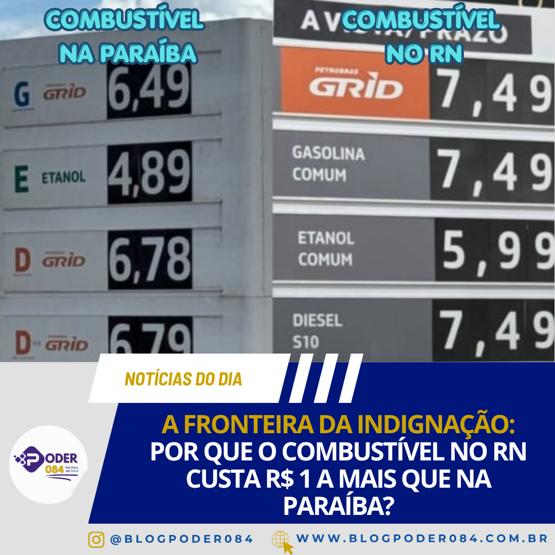 A FRONTEIRA DA INDIGNAÇÃO: POR QUE O COMBUSTÍVEL NO RN CUSTA R$ 1 A MAIS QUE NA PARAÍBA?