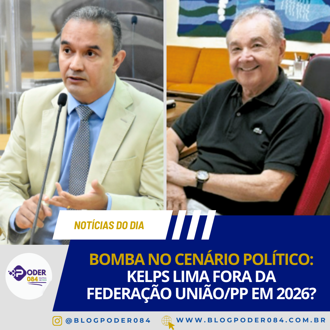 BOMBA NO CENÁRIO POLÍTICO: KELPS LIMA FORA DA FEDERAÇÃO UNIÃO/PP EM 2026?