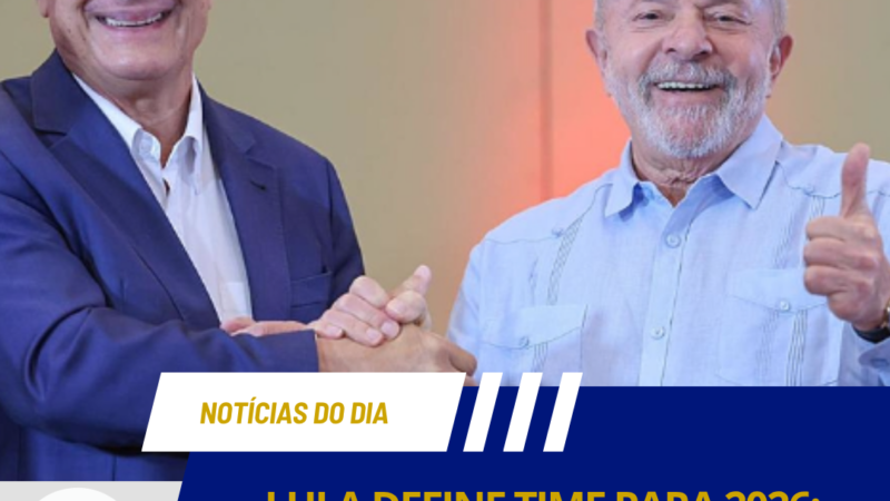 LULA DEFINE TIME PARA 2026: ALCKMIN CONFIRMADO E 18 MINISTROS NO PÁTIO DAS URNAS