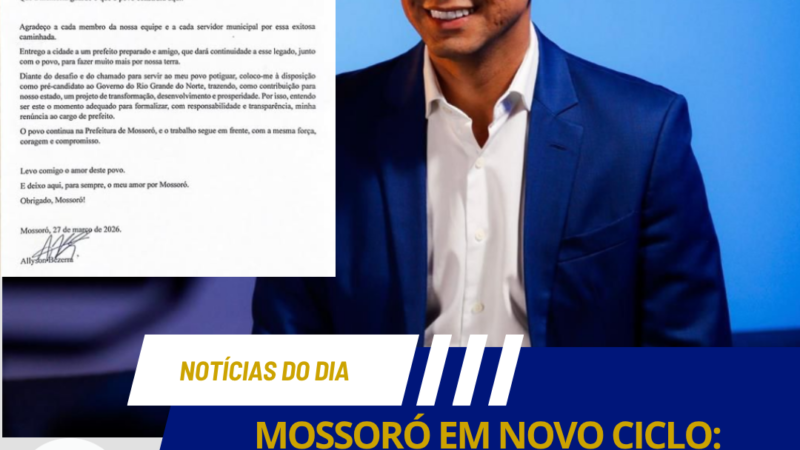 MOSSORÓ EM NOVO CICLO: ALLYSON BEZERRA RENUNCIA PARA DISPUTAR O GOVERNO DO RN