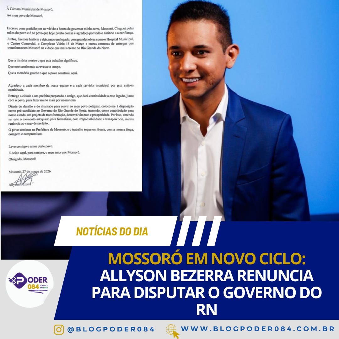 MOSSORÓ EM NOVO CICLO: ALLYSON BEZERRA RENUNCIA PARA DISPUTAR O GOVERNO DO RN