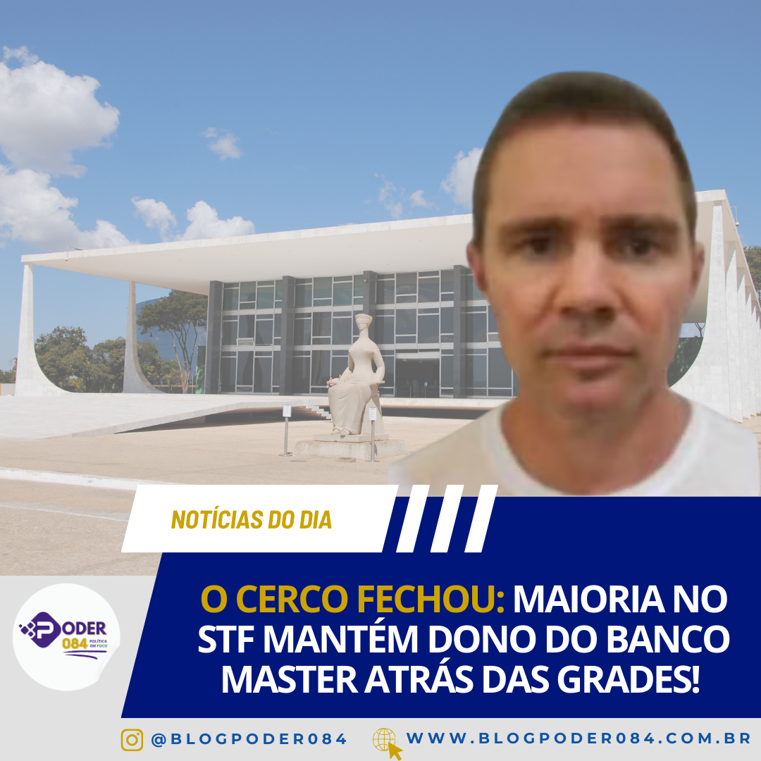 O CERCO FECHOU: MAIORIA NO STF MANTÉM DONO DO BANCO MASTER ATRÁS DAS GRADES!
