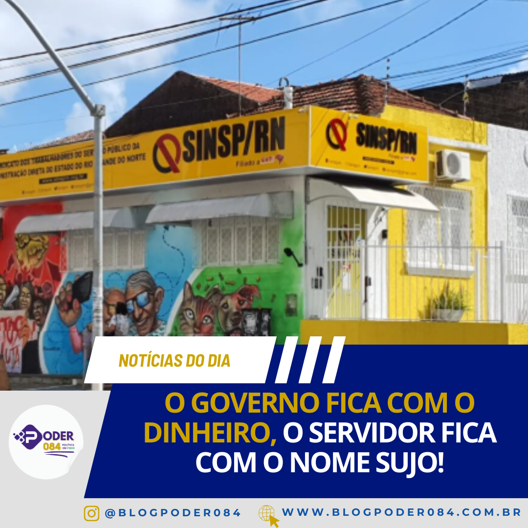 O GOVERNO FICA COM O DINHEIRO, O SERVIDOR FICA COM O NOME SUJO!