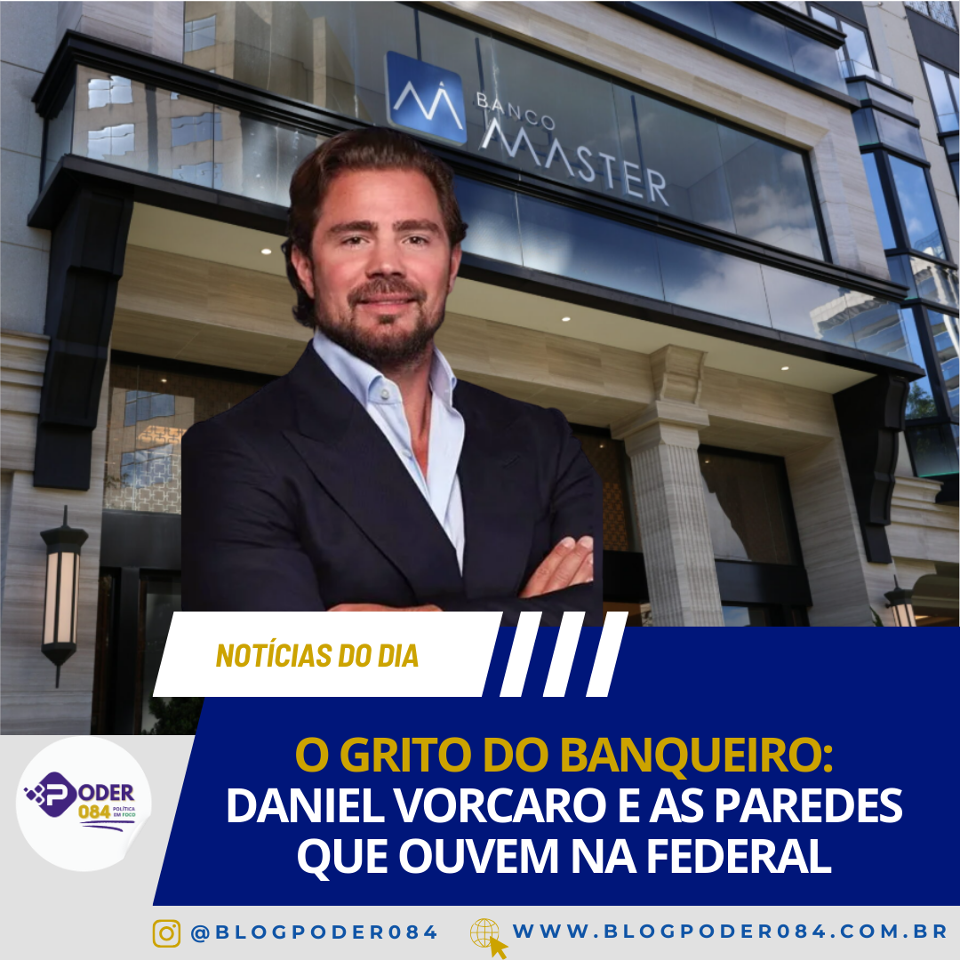 O GRITO DO BANQUEIRO: DANIEL VORCARO E AS PAREDES QUE OUVEM NA FEDERAL