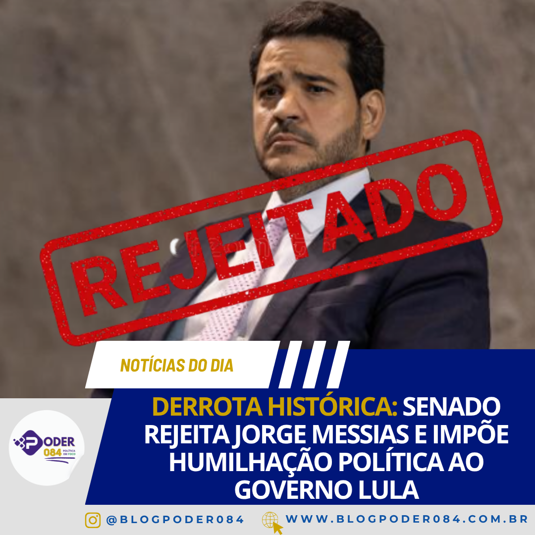 DERROTA HISTÓRICA: SENADO REJEITA JORGE MESSIAS E IMPÕE HUMILHAÇÃO POLÍTICA AO GOVERNO LULA