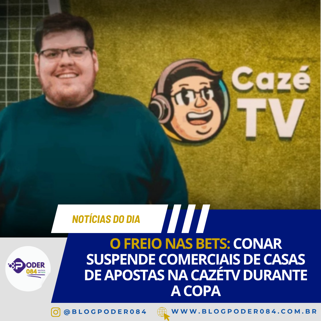 O FREIO NAS BETS: CONAR SUSPENDE COMERCIAIS DE CASAS DE APOSTAS NA CAZÉTV DURANTE A COPA