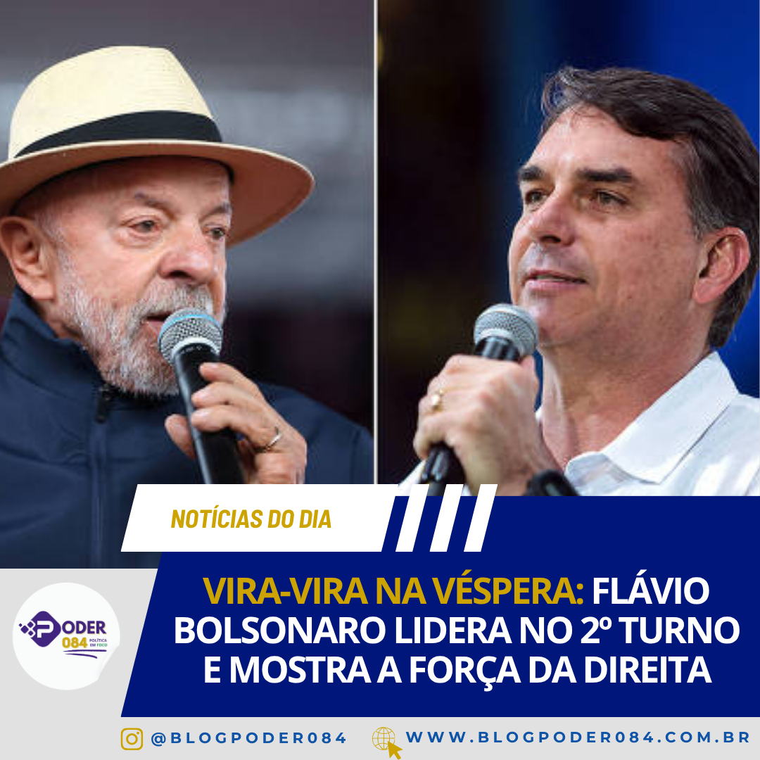 VIRA-VIRA NA VÉSPERA: FLÁVIO BOLSONARO LIDERA NO 2º TURNO E MOSTRA A FORÇA DA DIREITA
