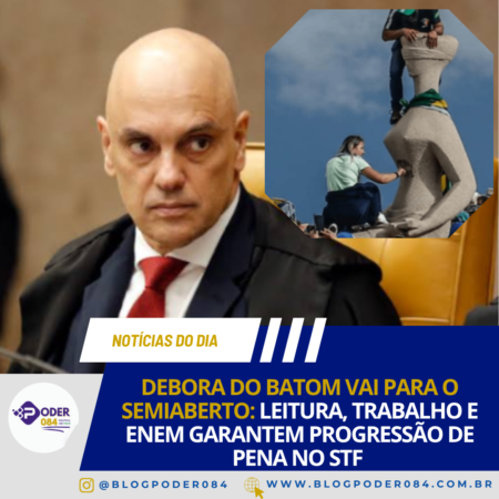 DEBORA DO BATOM VAI PARA O SEMIABERTO: LEITURA, TRABALHO E ENEM GARANTEM PROGRESSÃO DE PENA NO STF