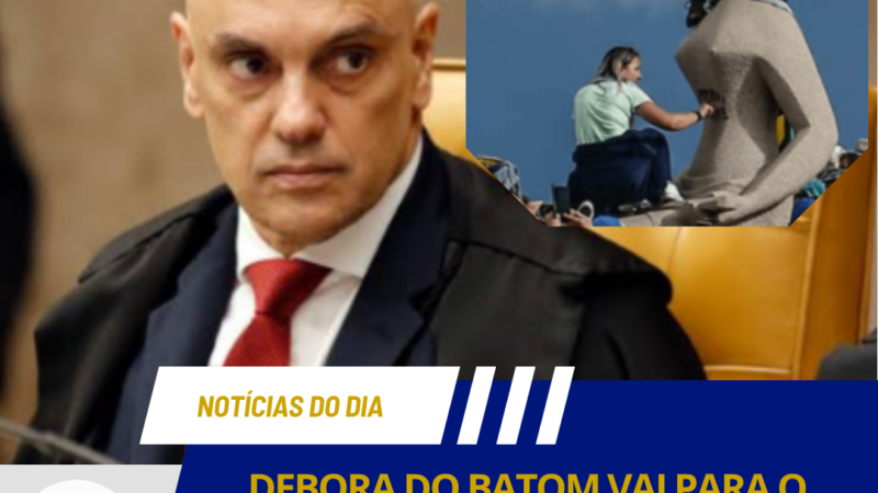 DEBORA DO BATOM VAI PARA O SEMIABERTO: LEITURA, TRABALHO E ENEM GARANTEM PROGRESSÃO DE PENA NO STF