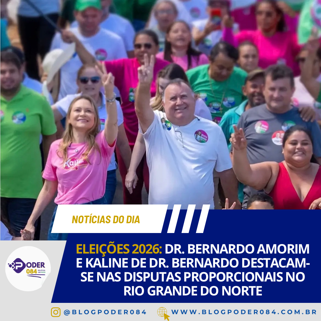 Eleições 2026: Dr. Bernardo Amorim e Kaline de Dr. Bernardo destacam-se nas disputas proporcionais no Rio Grande do Norte